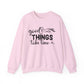 Good Things Take Time Motivational Crewneck Sweatshirt
