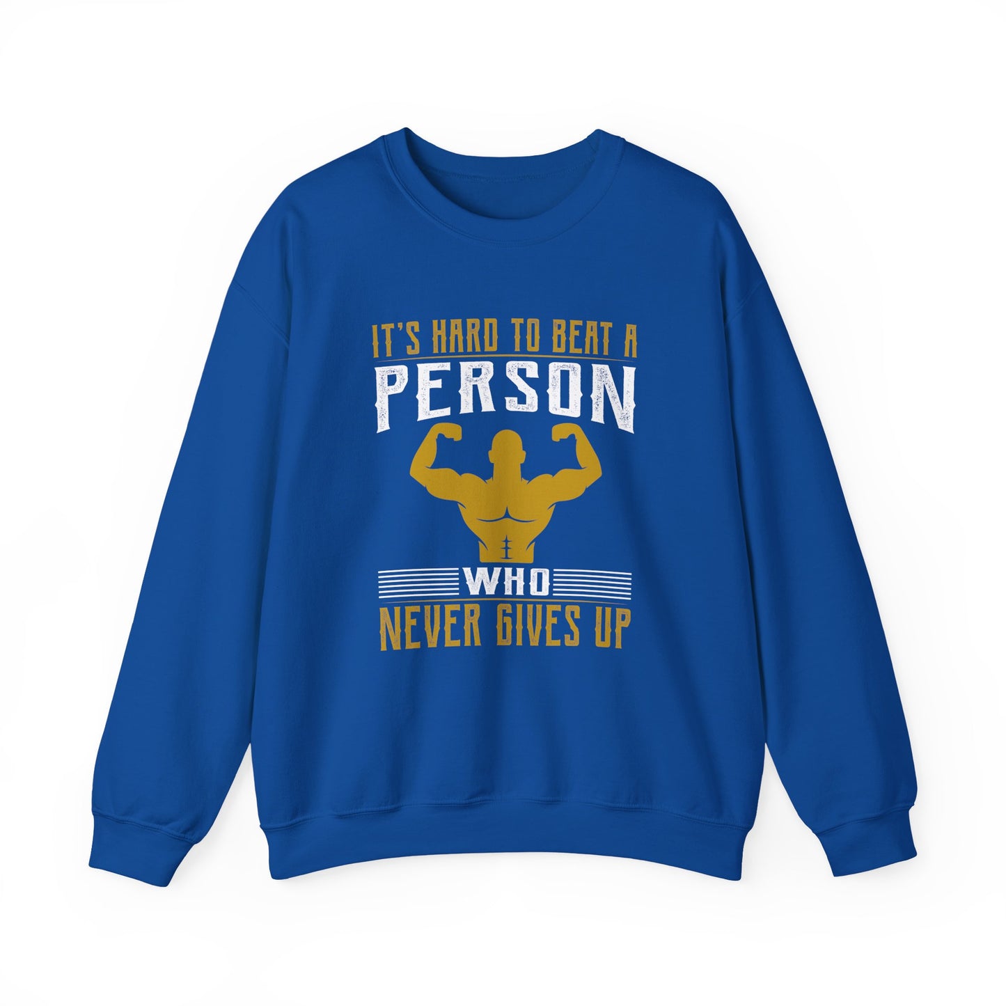 It's Hard To Beat A Person Who Never Gives Up Gym Crewneck Sweatshirt