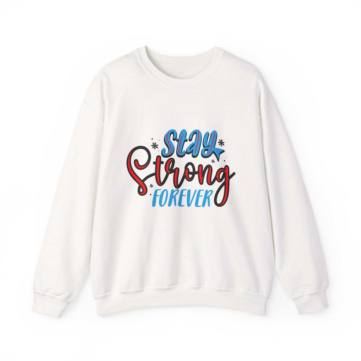 Stay Strong Forever Motivational Crewneck Sweatshirt