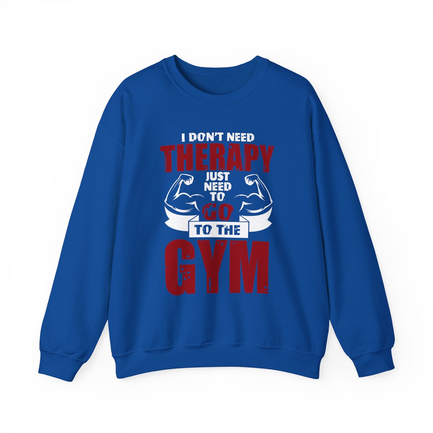 I Don't Need Therapy Just Need To Go To The Gym Crewneck Sweatshirt