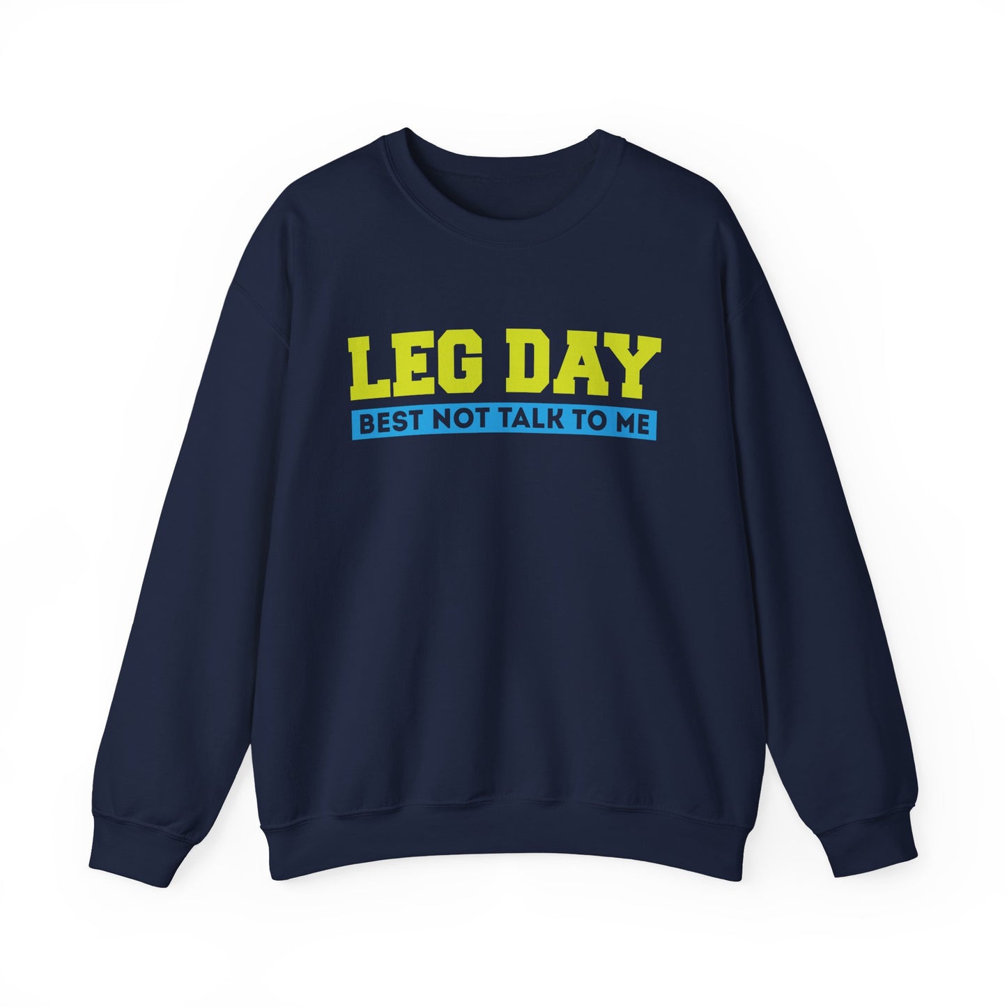Leg Day Best Not Talk To Me Gym Crewneck Sweatshirt