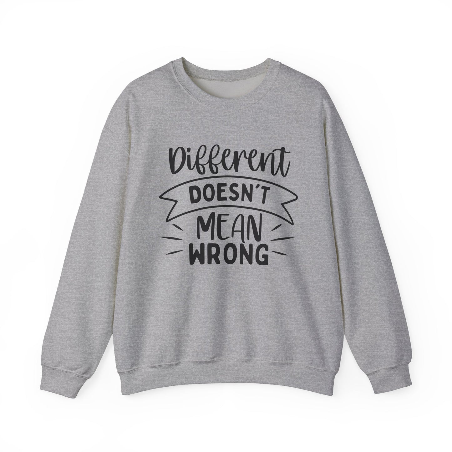 Different Doesn't Mean Wrong Motivational Crewneck Sweatshirt