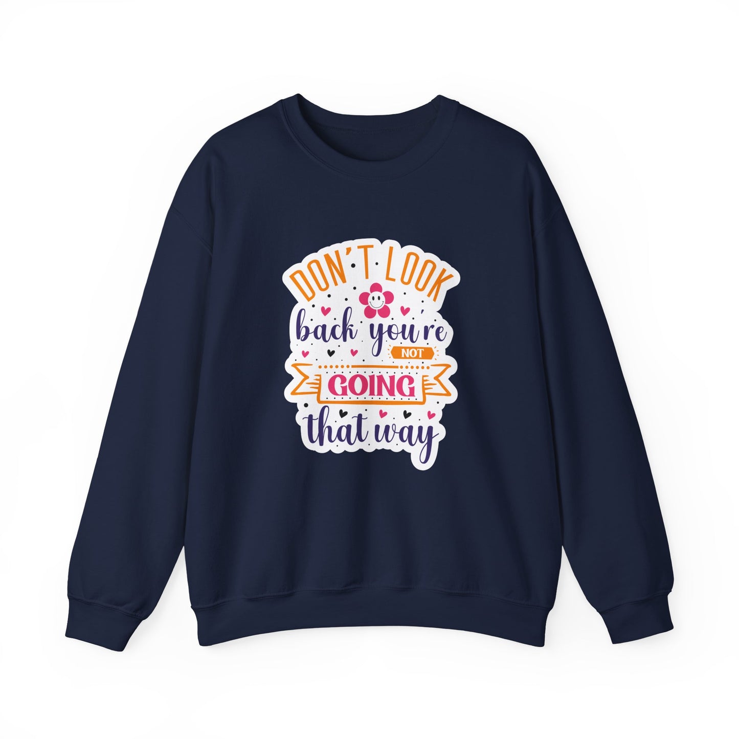 Don't Look Back You're Not Going That Way Motivational Crewneck Sweatshirt