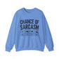 "Chances Of Sarcasm" Sarcasm Crewneck Sweatshirt