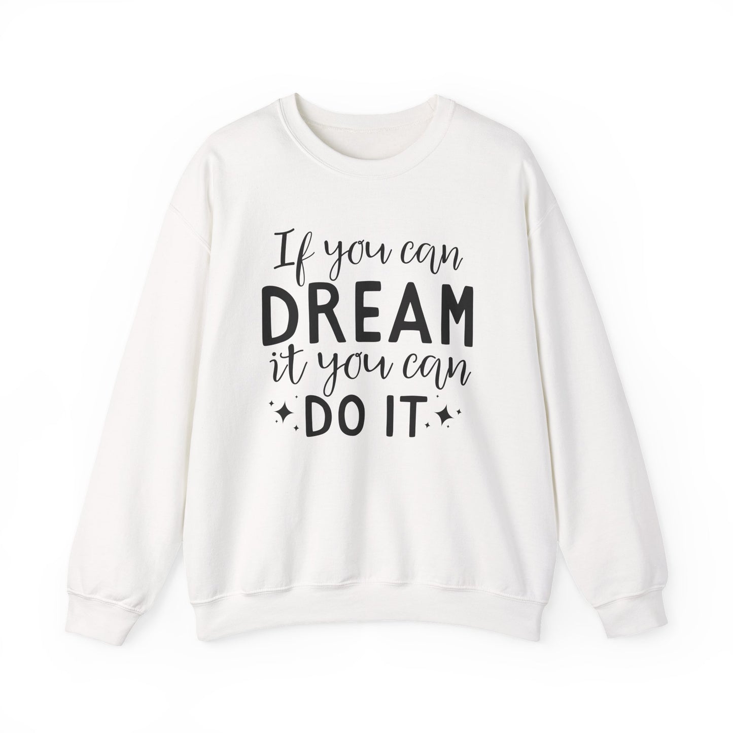 If You Can Dream It You Can Do It Motivational Crewneck Sweatshirt
