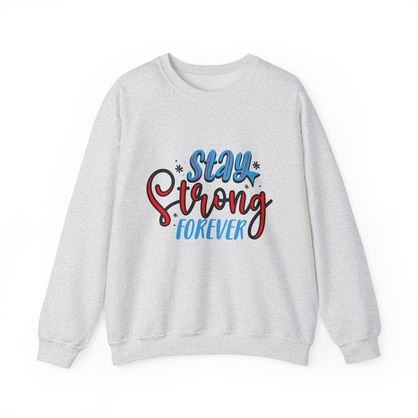 Stay Strong Forever Motivational Crewneck Sweatshirt