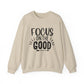 Focus on the Good Motivational Crewneck Sweatshirt