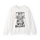 "Not My Pasture Not My Bullshit" Sarcasm Crewneck Sweatshirt