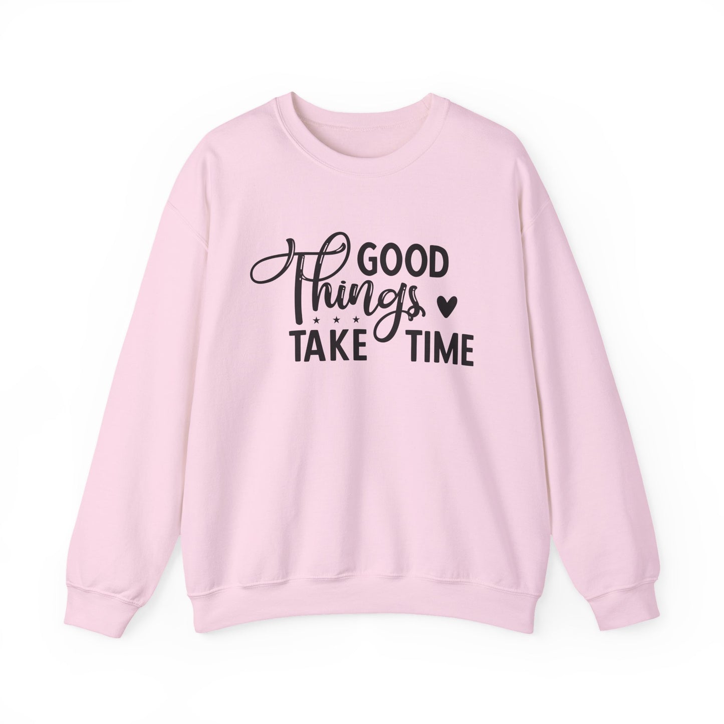Good Things Take Time Motivational Crewneck Sweatshirt