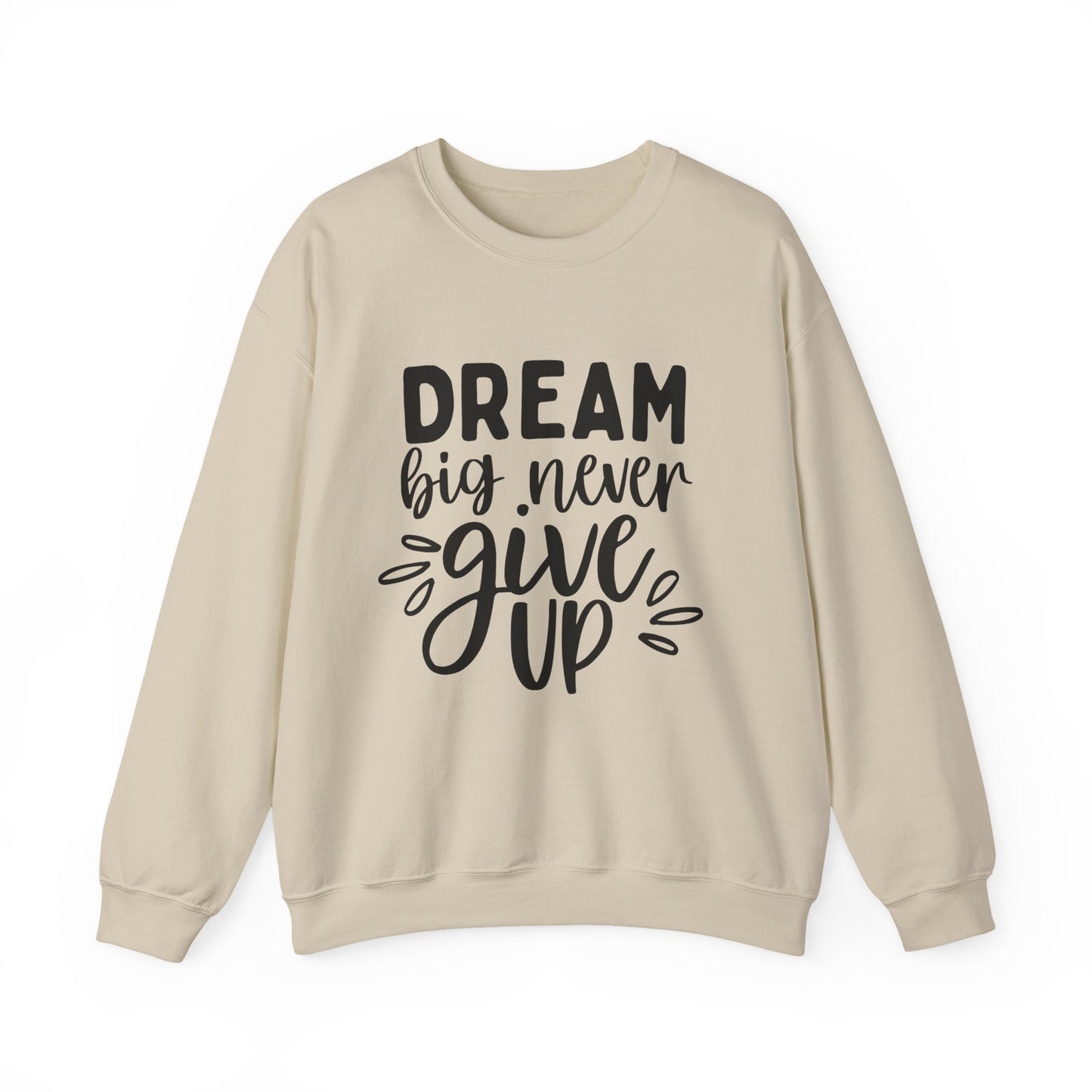 Dream Big Never Give Up Motivational Crewneck Sweatshirt