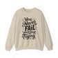 You Never Fail Until You Stop Trying Motivational Crewneck Sweatshirt