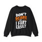 "Dont Scare Me I Fart Easly" Sarcasm Crewneck Sweatshirt
