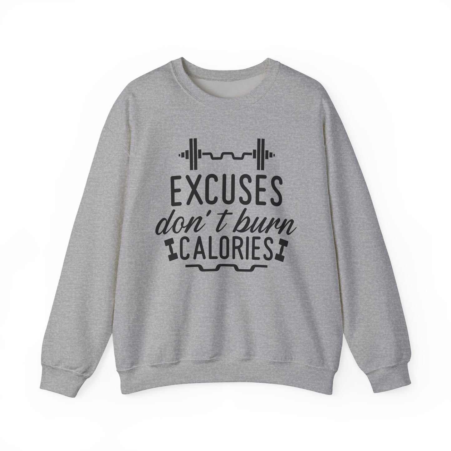 Excuses Don't Burn Calories Gym Crewneck Sweatshirt