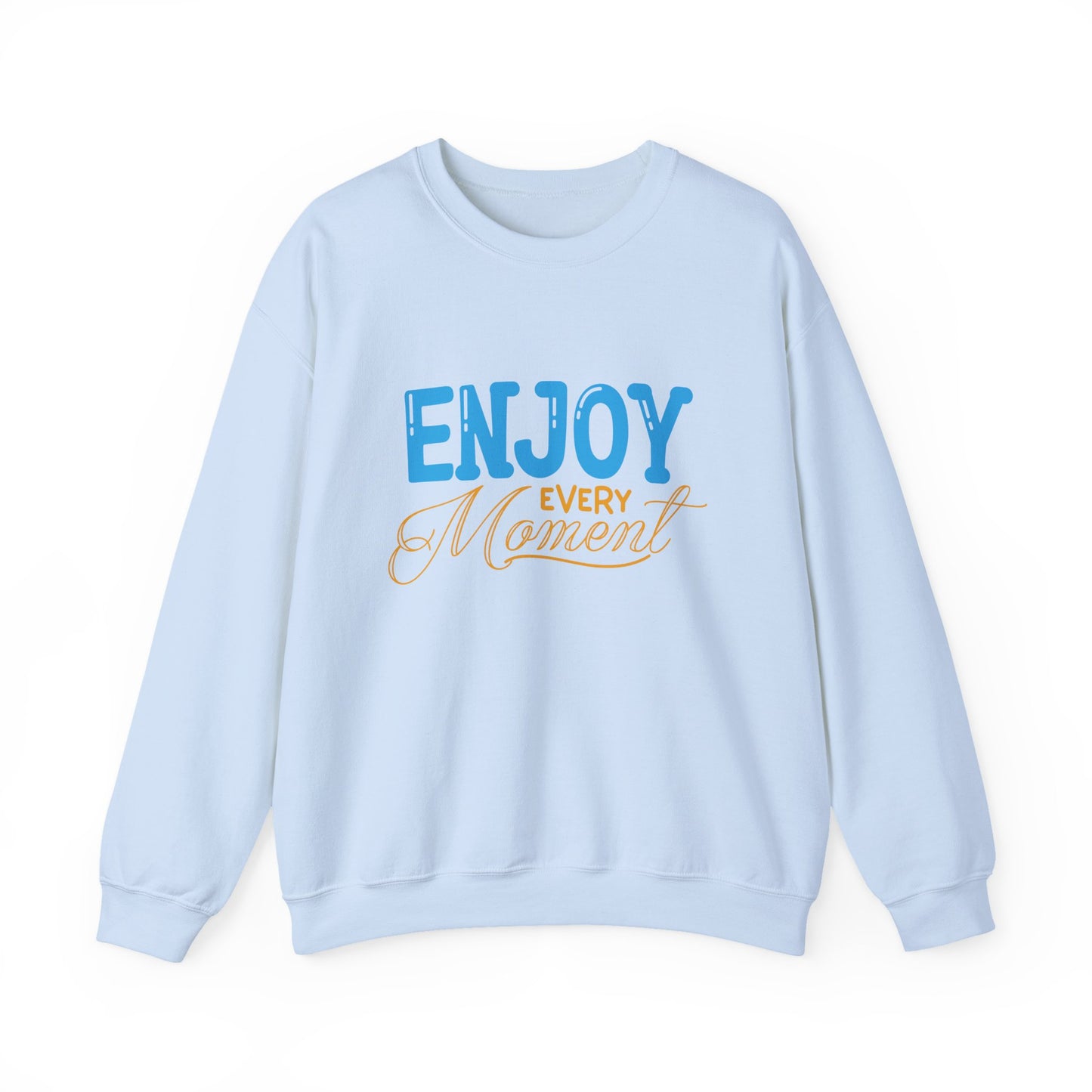 Enjoy Every Moment Motivational Crewneck Sweatshirt