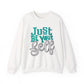 Just Be Your Self Motivational Crewneck Sweatshirt