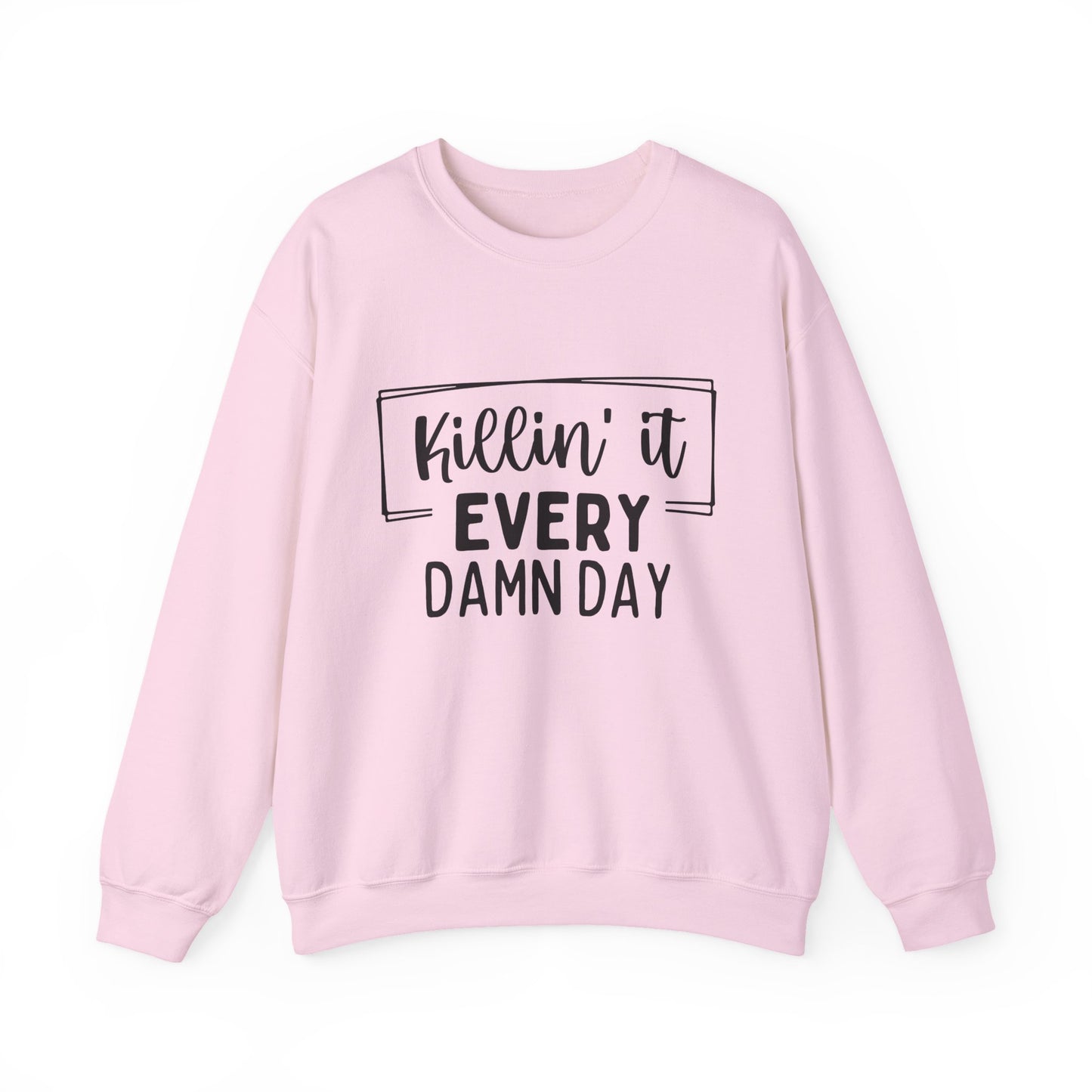 'Killin' It Every Damn Day' Motivational Crewneck Sweatshirt