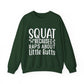 Squat Because Raps About Little Butts Gym Crewneck Sweatshirt