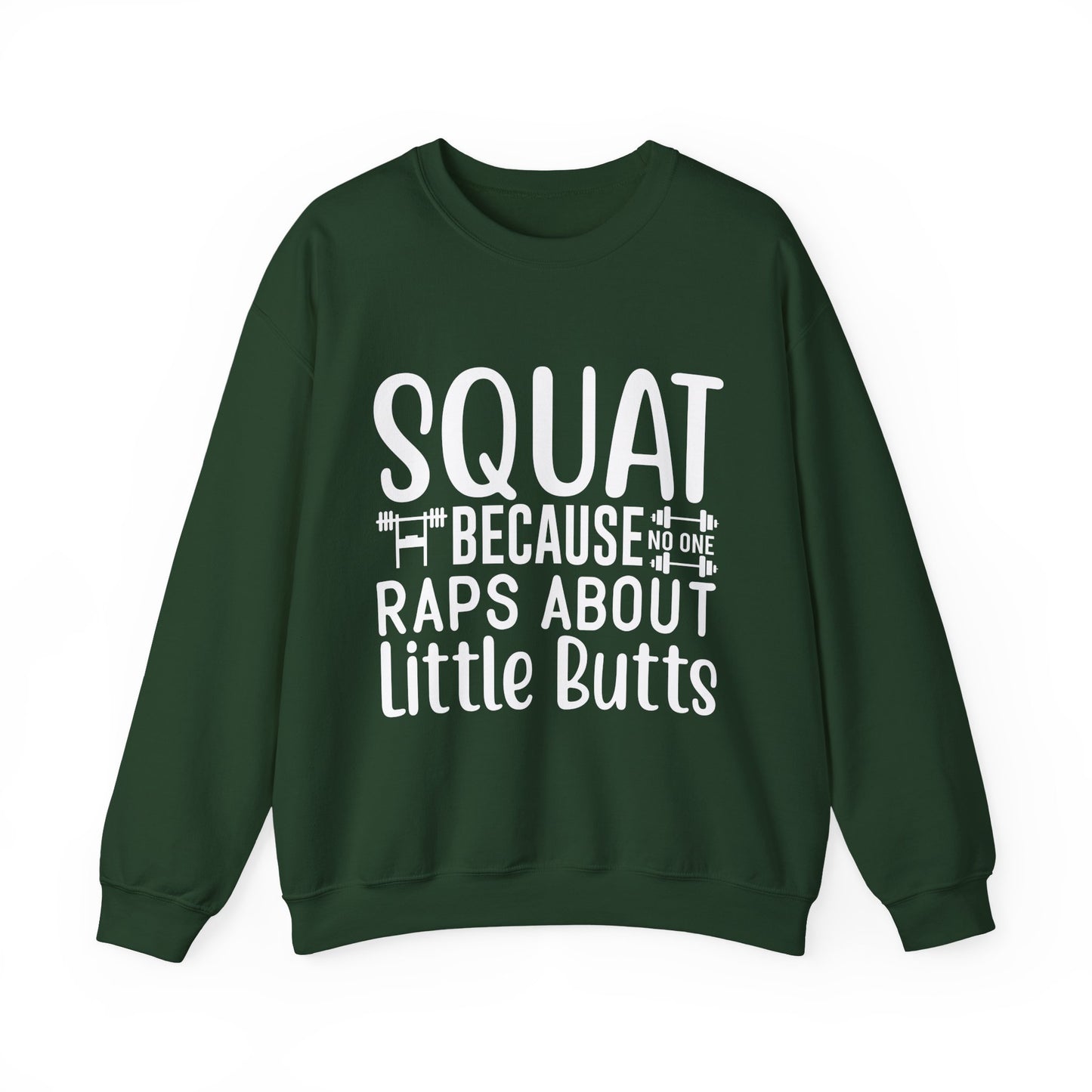 Squat Because Raps About Little Butts Gym Crewneck Sweatshirt