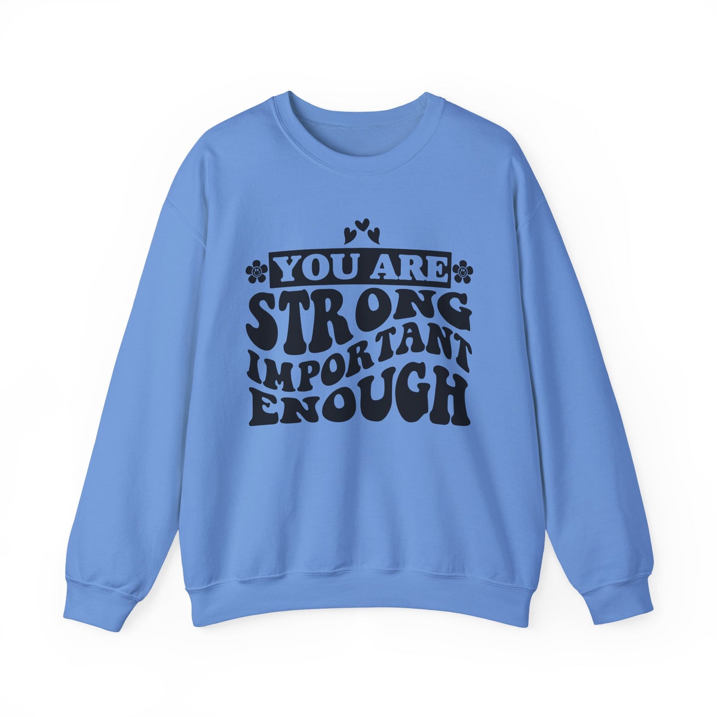 You Are Strong Important Enough Mental Health Crewneck Sweatshirt