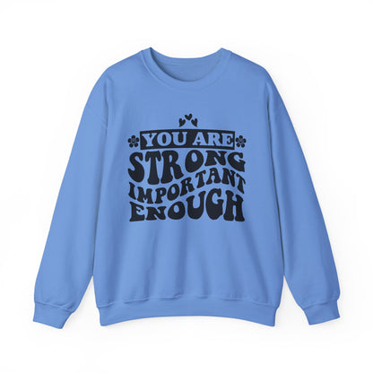 You Are Strong Important Enough Mental Health Crewneck Sweatshirt