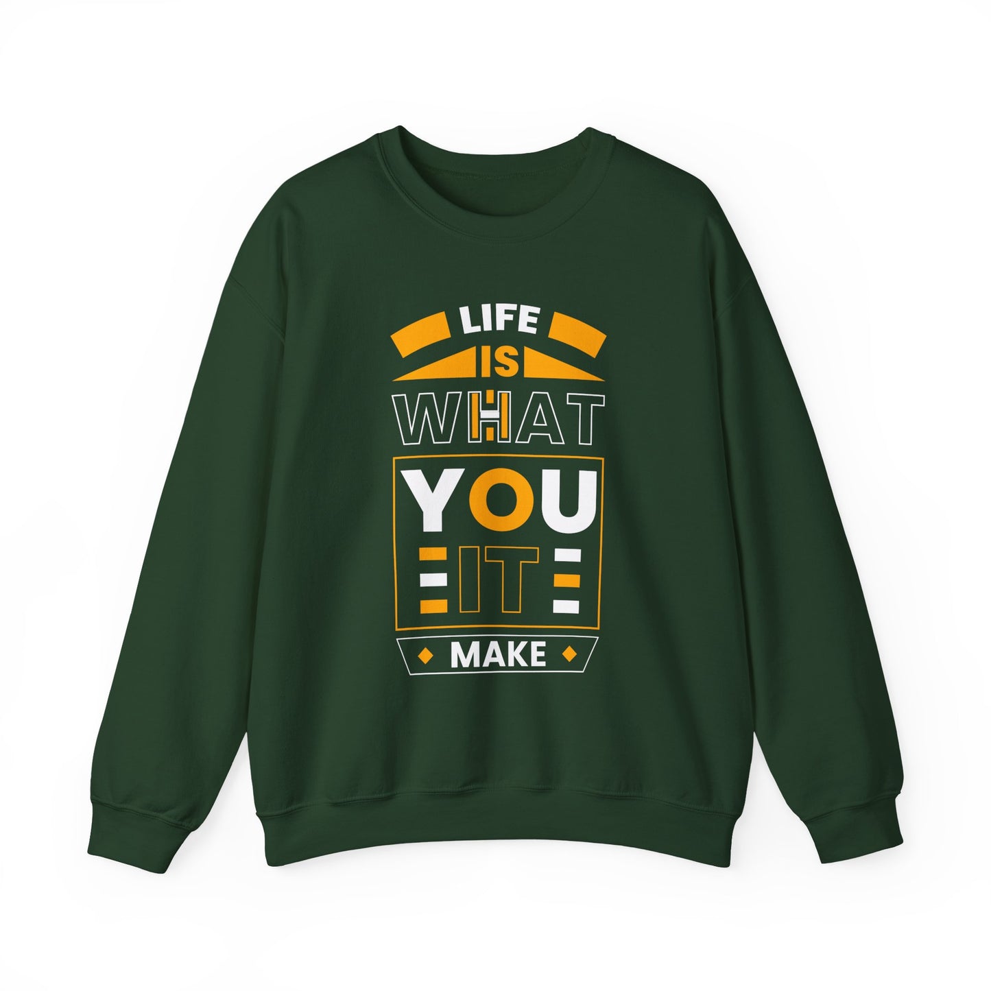 Life Is What You It Make Motivational Crewneck Sweatshirt