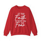 "Let Your Faith Be Bigger Than Your Fear" Faith Crewneck Sweatshirt