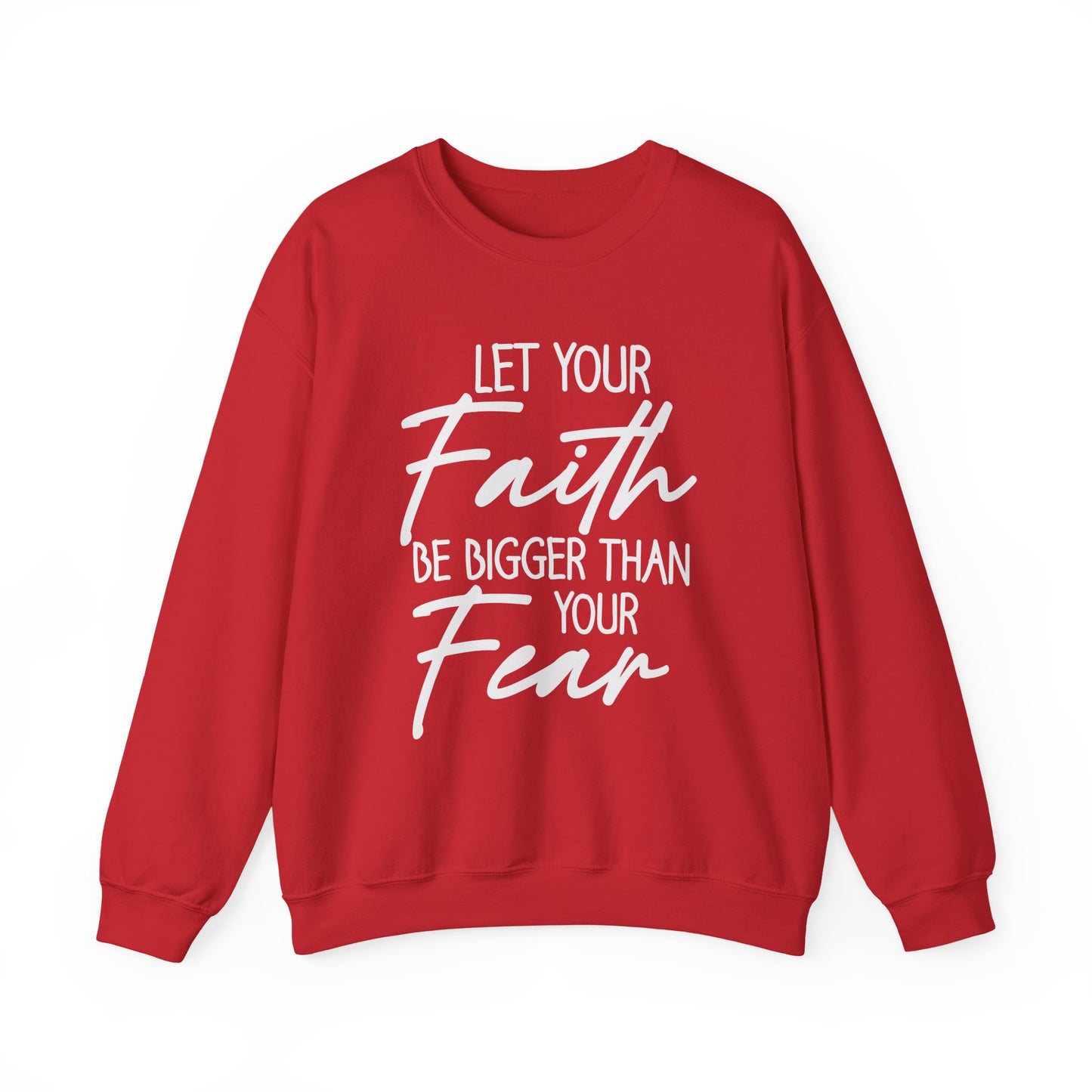 "Let Your Faith Be Bigger Than Your Fear" Faith Crewneck Sweatshirt