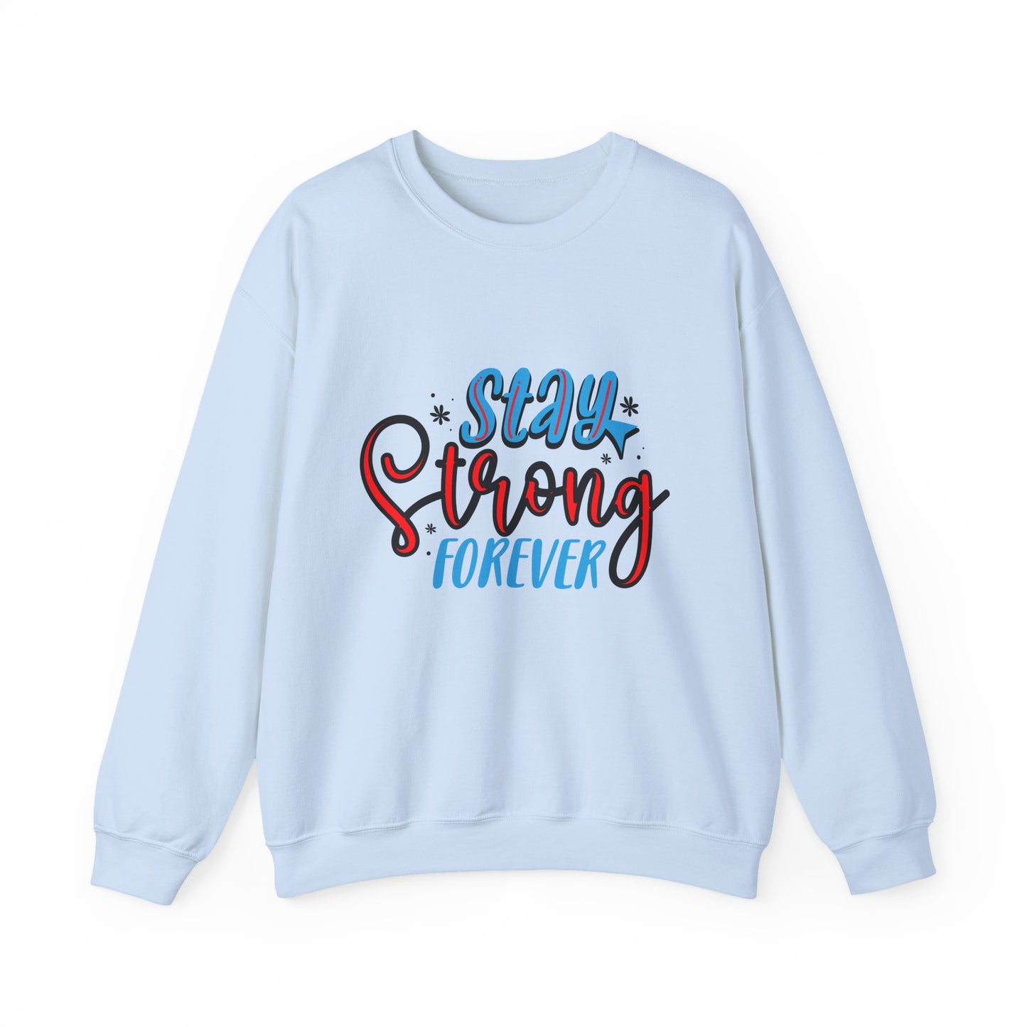 Stay Strong Forever Motivational Crewneck Sweatshirt