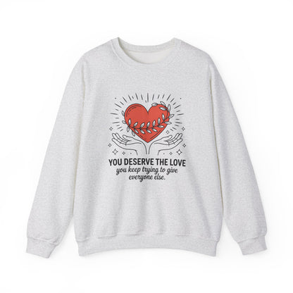 You Deserve the Love Mental Health Crewneck Sweatshirt