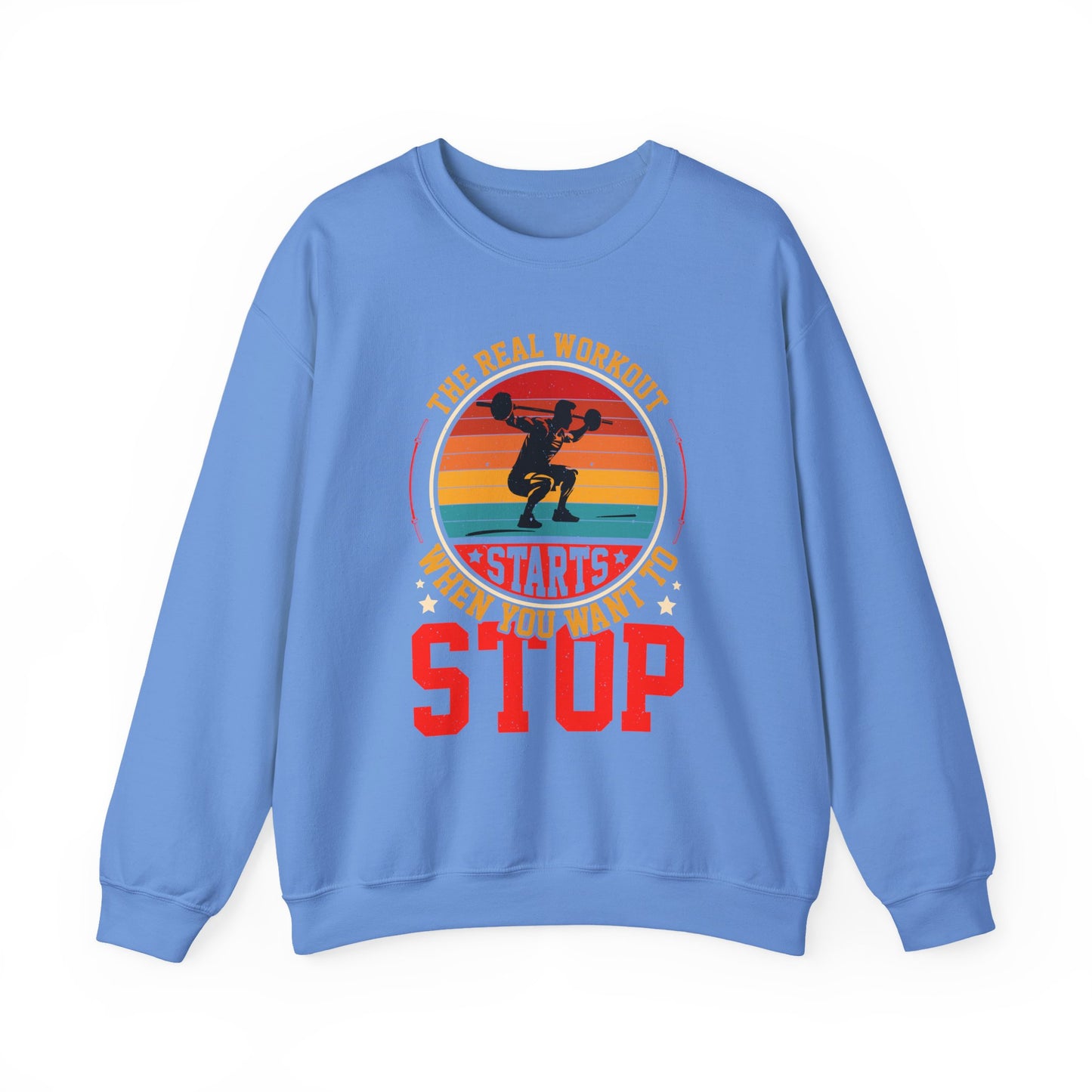 The Real Workout Starts When You Want To Stop Gym Crewneck Sweatshirt