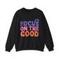 Focus on the Good Motivational Crewneck Sweatshirt