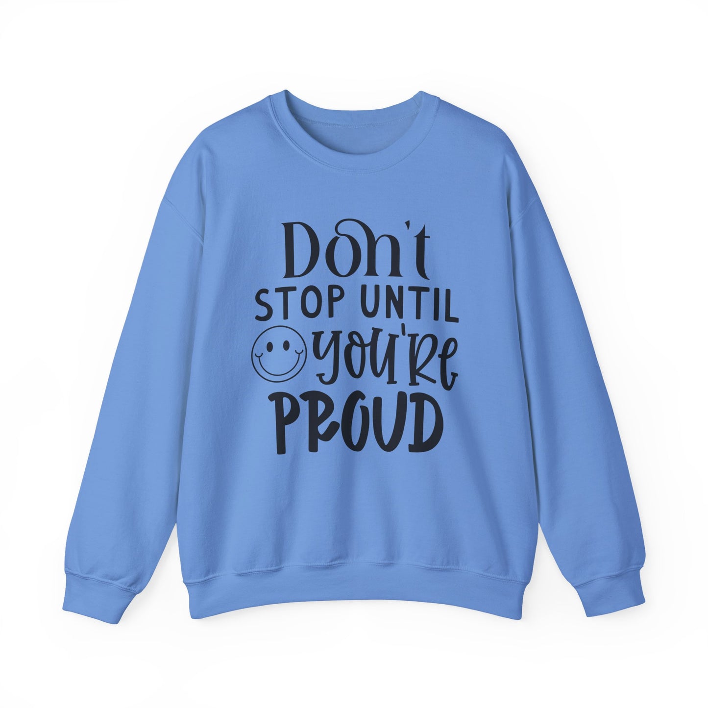 Don't Stop Until You're Proud Motivational Crewneck Sweatshirt