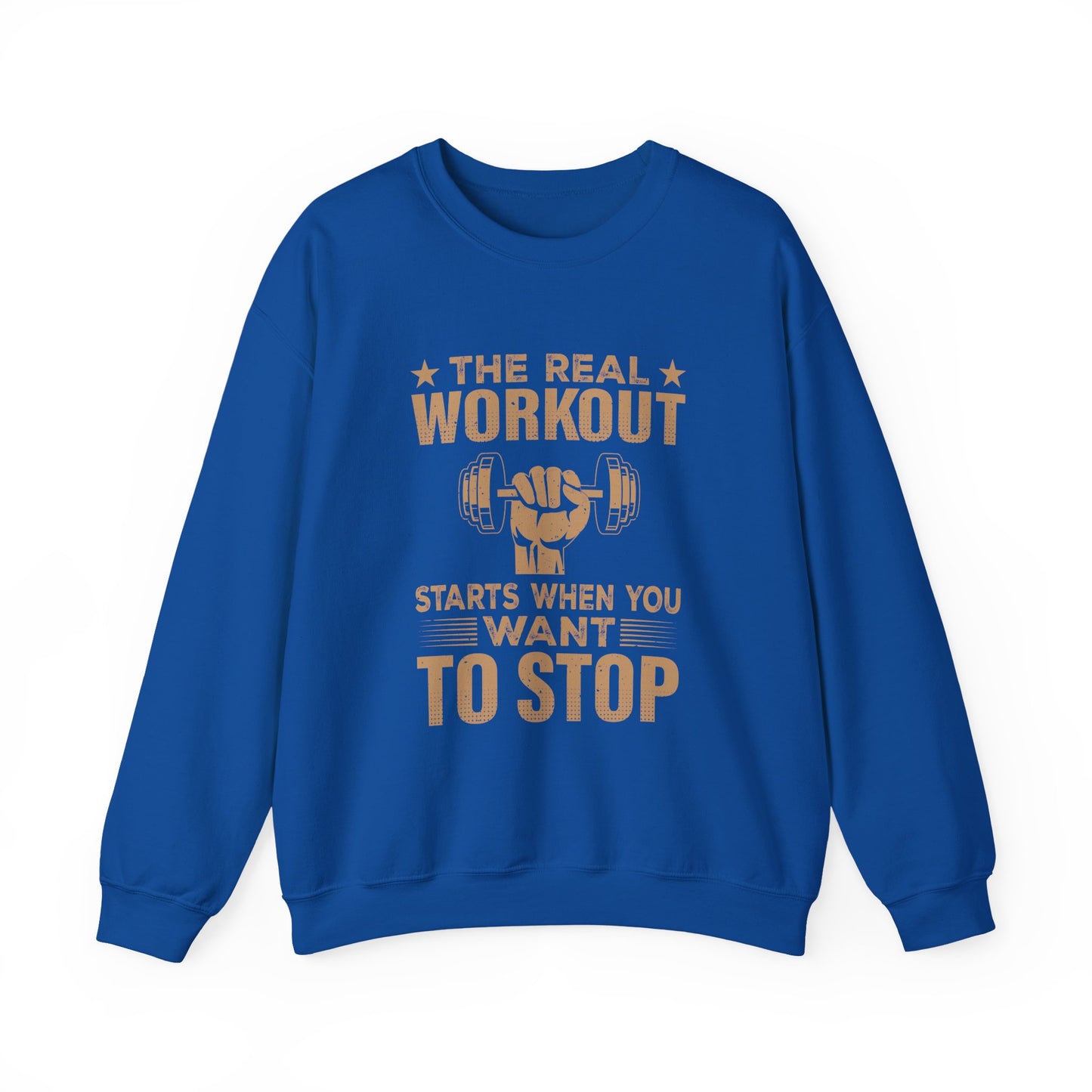 The Real Workout Starts When You Wanted To Stop Gym Crewneck Sweatshirt