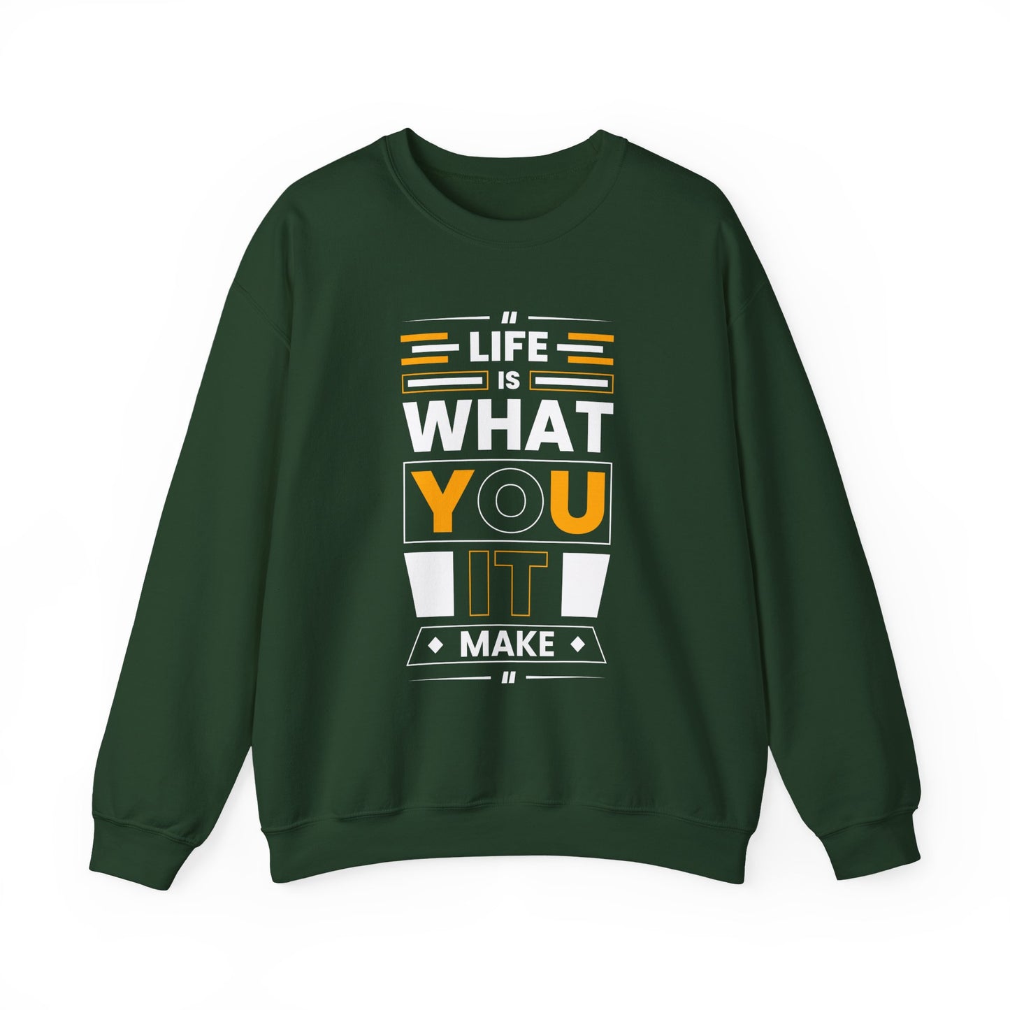 Life Is What You It Make Motivational Crewneck Sweatshirt