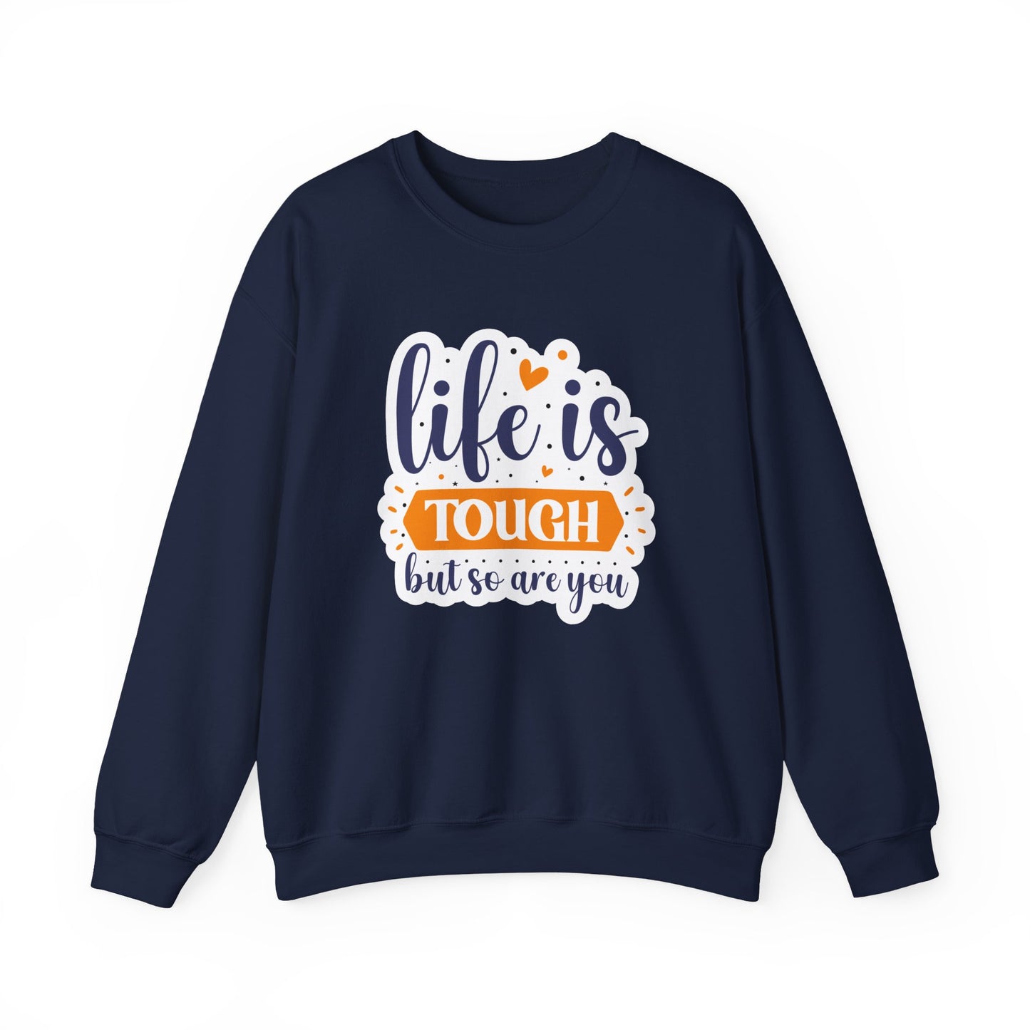 Life Is Tough But So Are You Motivational Crewneck Sweatshirt