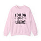 Follow Your Dreams Motivational Crewneck Sweatshirt