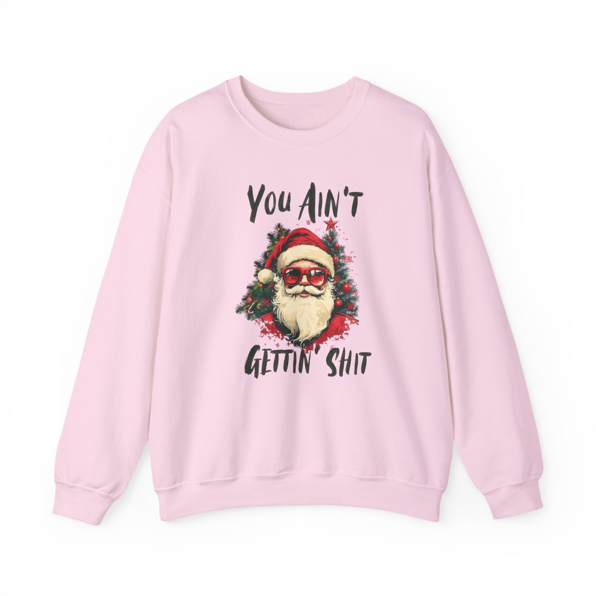 You Ain't Gettin Shit Christmas Crewneck Sweatshirt - Samberule