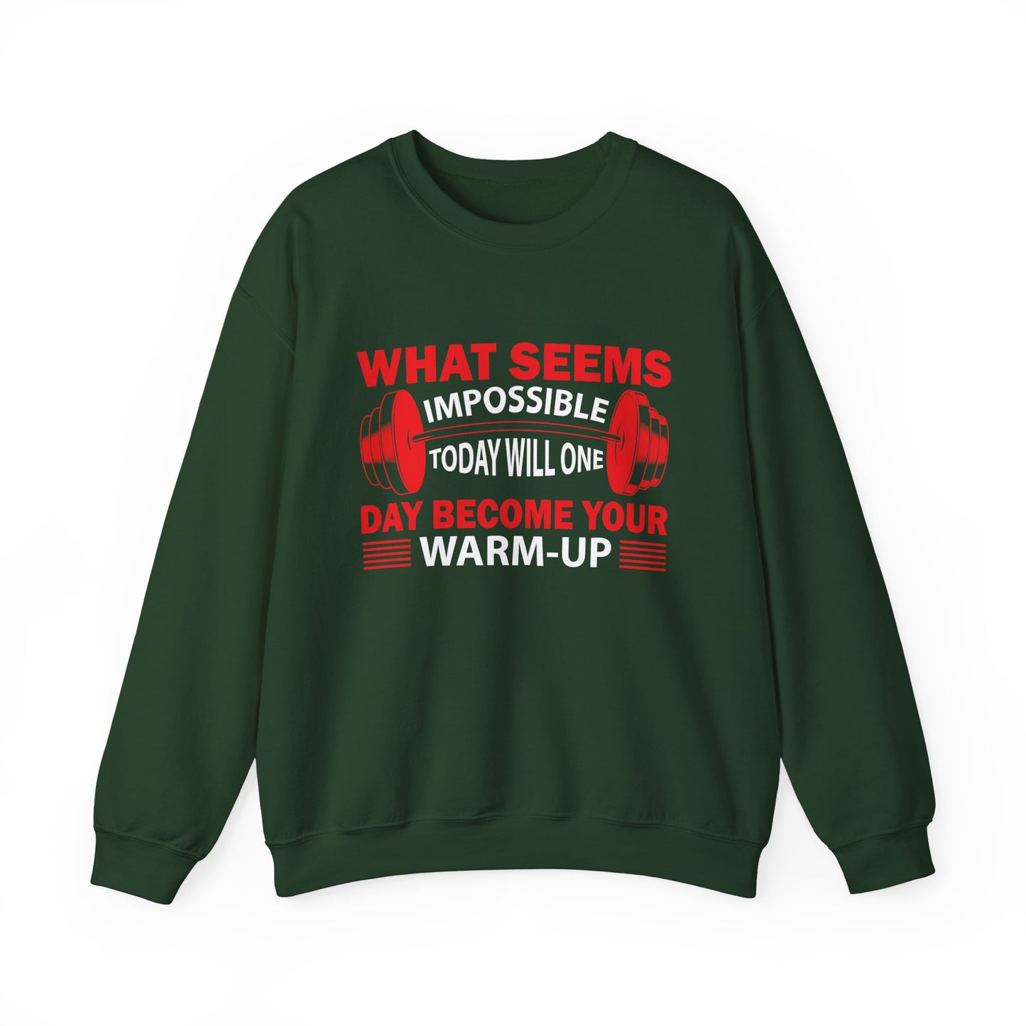 What Seems Impossible Today Will One Day Become Your Warm-Up Gym Crewneck Sweatshirt