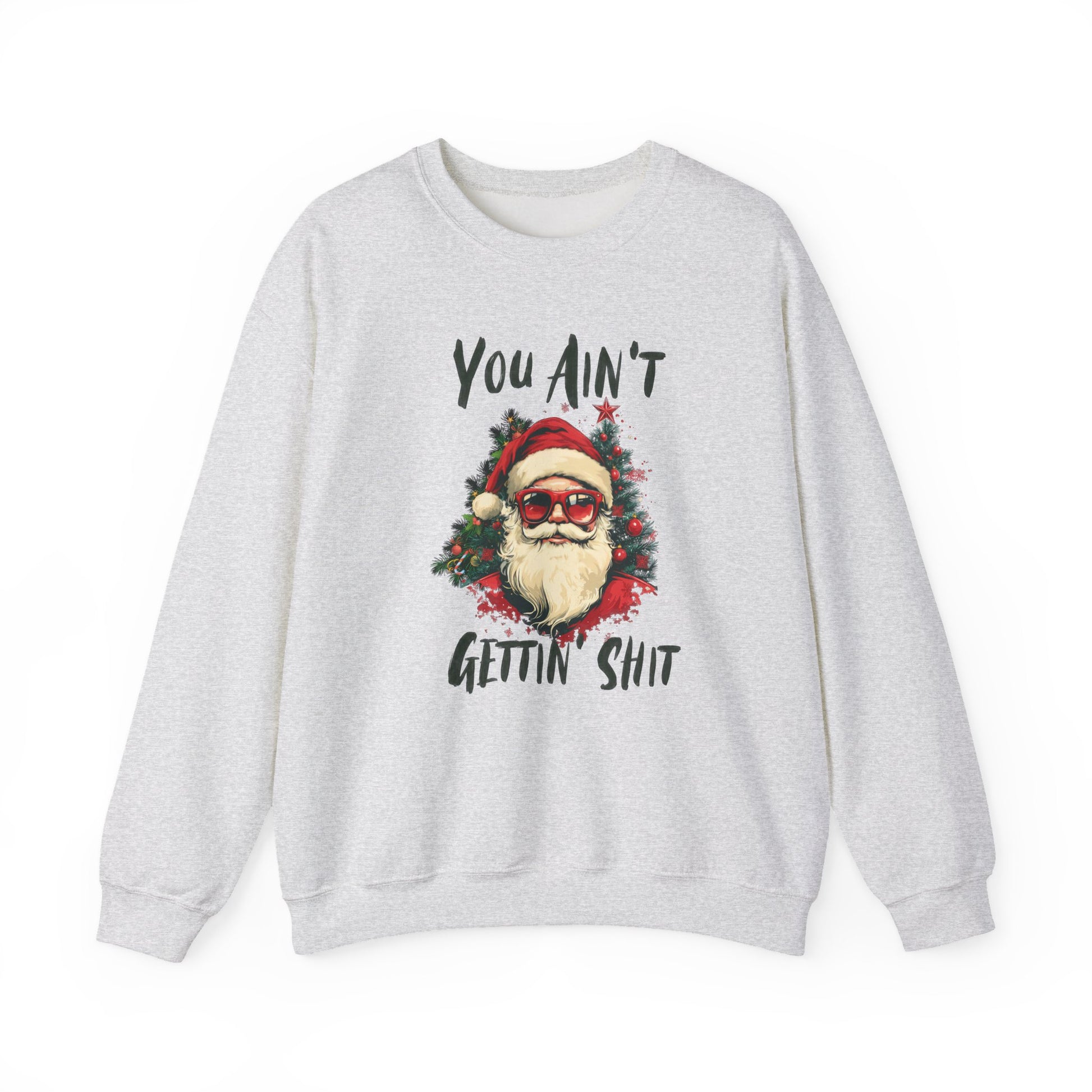 You Ain't Gettin Shit Christmas Crewneck Sweatshirt - Samberule