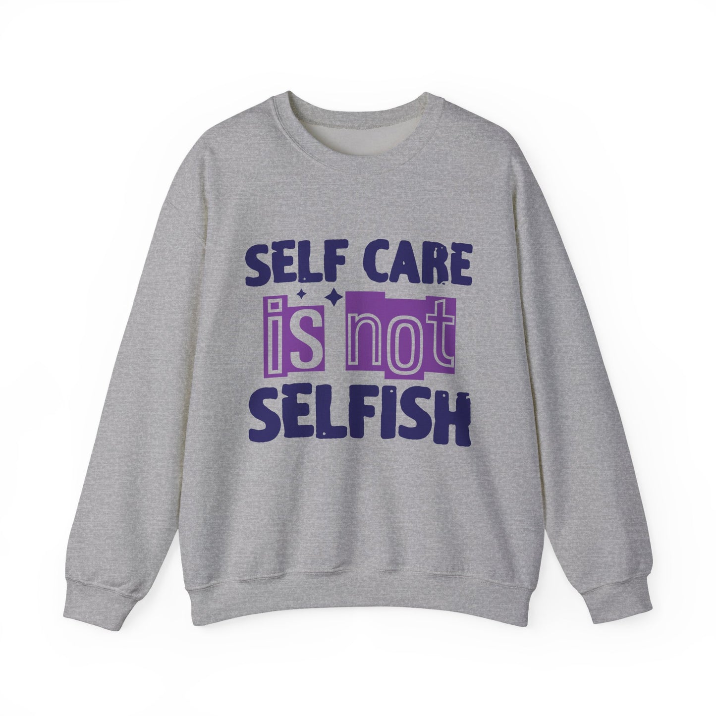 Self Care Is Not Selfish Mental Health Crewneck Sweatshirt
