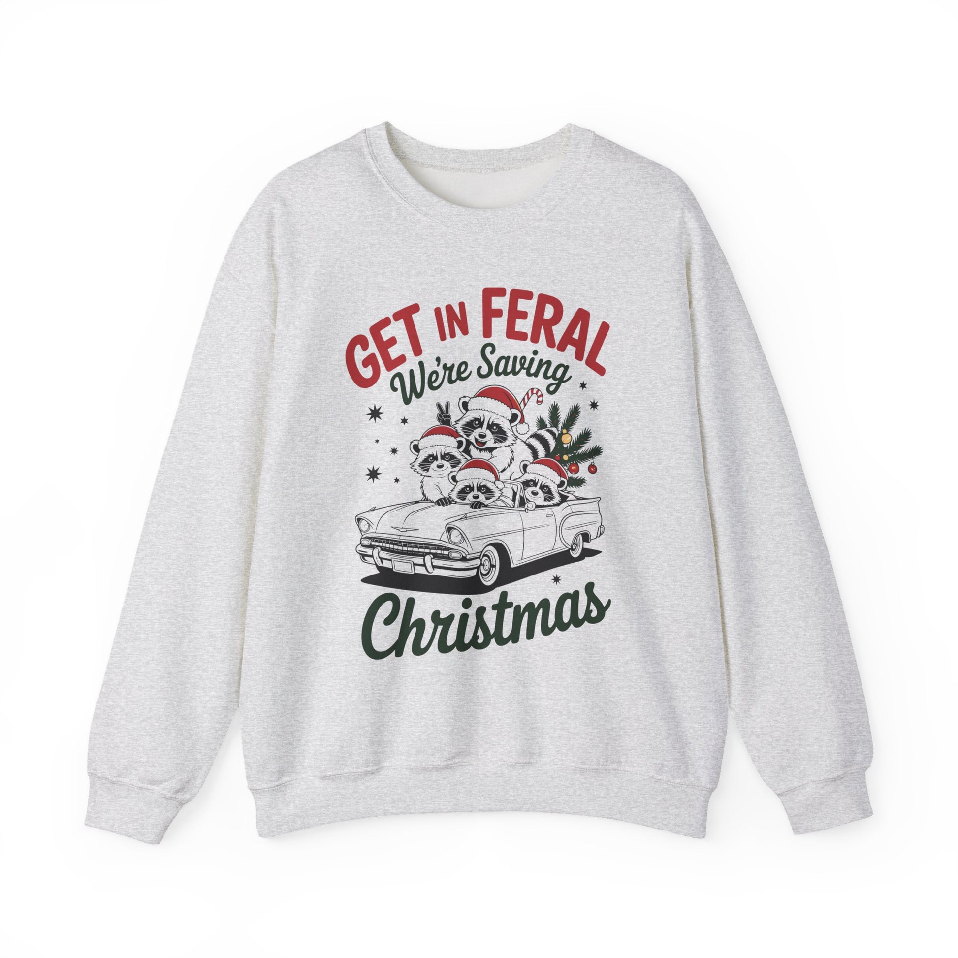 Get in Feral We're Saying Christmas Crewneck Sweatshirt - Samberule