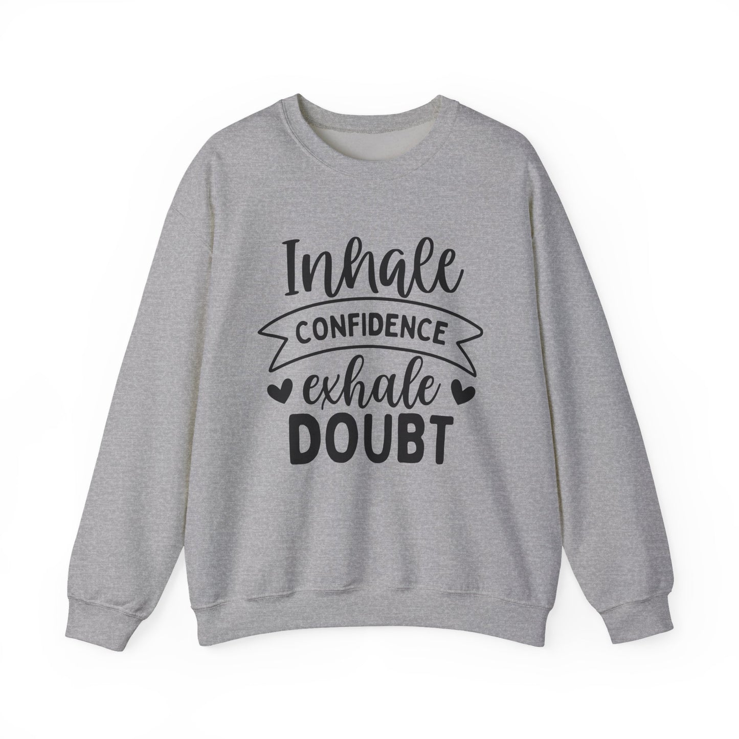 Inhale Confidence Exhale Doubt Motivational Crewneck Sweatshirt