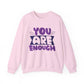 You Are Enough Mental Health Crewneck Sweatshirt