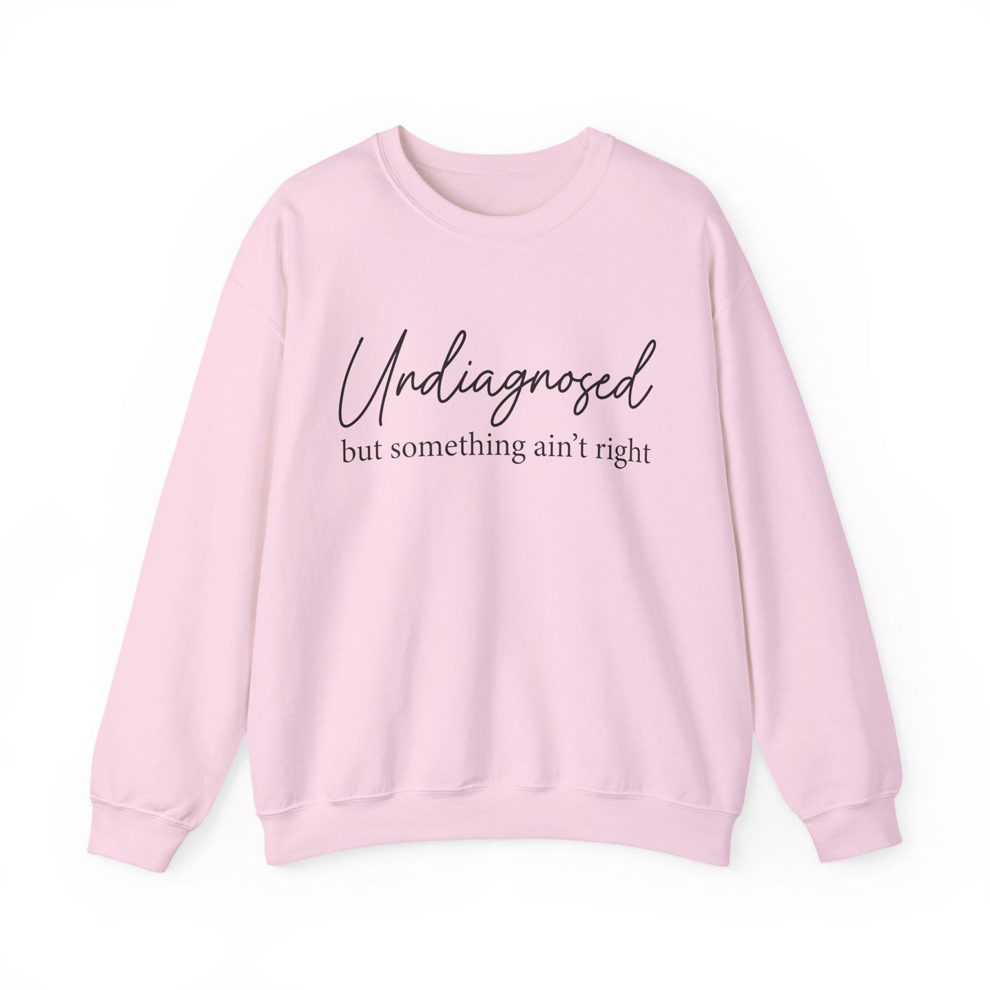 Undiagnosed but Something Ain't Right Mental Health Crewneck Sweatshirt