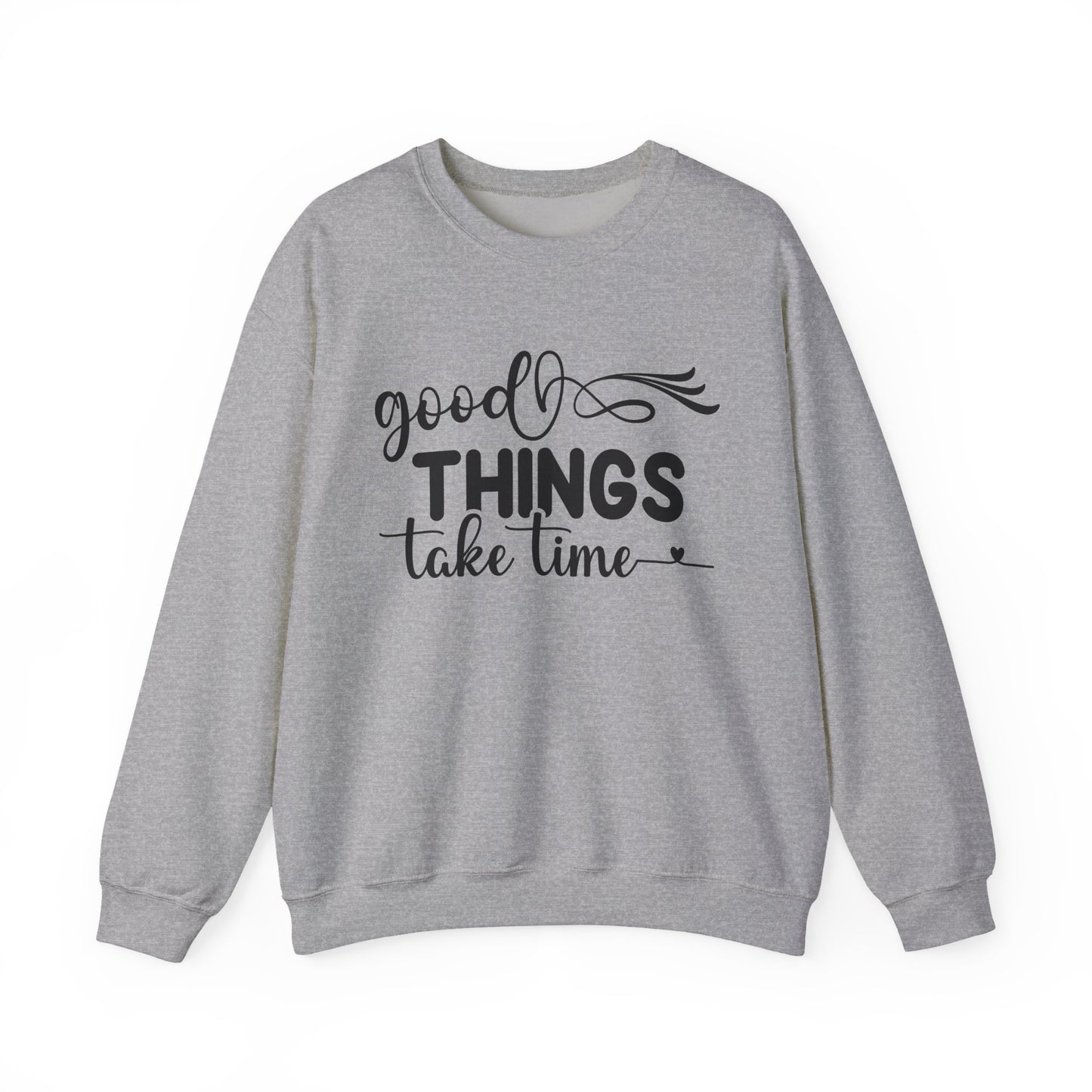 Good Things Take Time Motivational Crewneck Sweatshirt