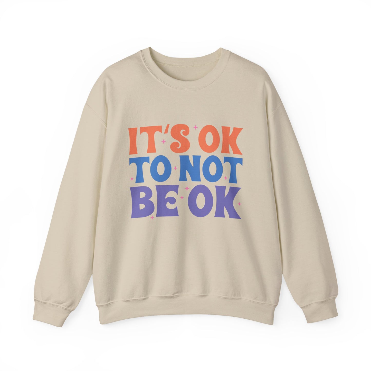 It's OK to Not Be OK Motivational Crewneck Sweatshirt