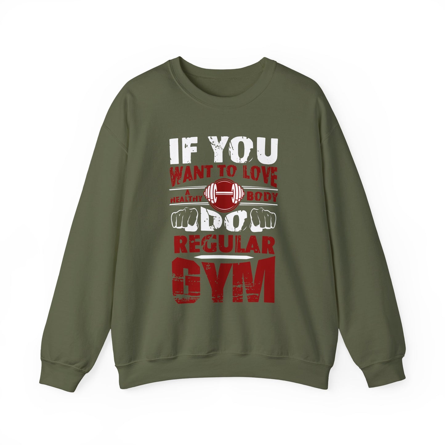 If You Want To Love Healthy Body Regular Gym Crewneck Sweatshirt