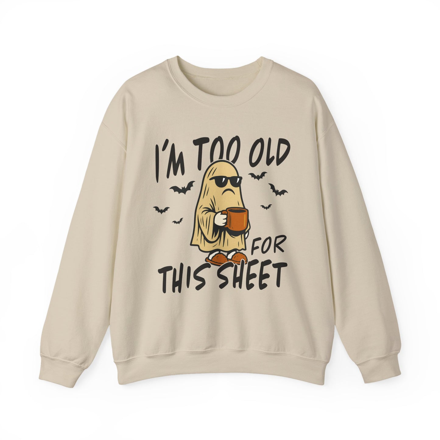 I'm Too Old for This Sheet Halloween Crewneck Sweatshirt - Samberule