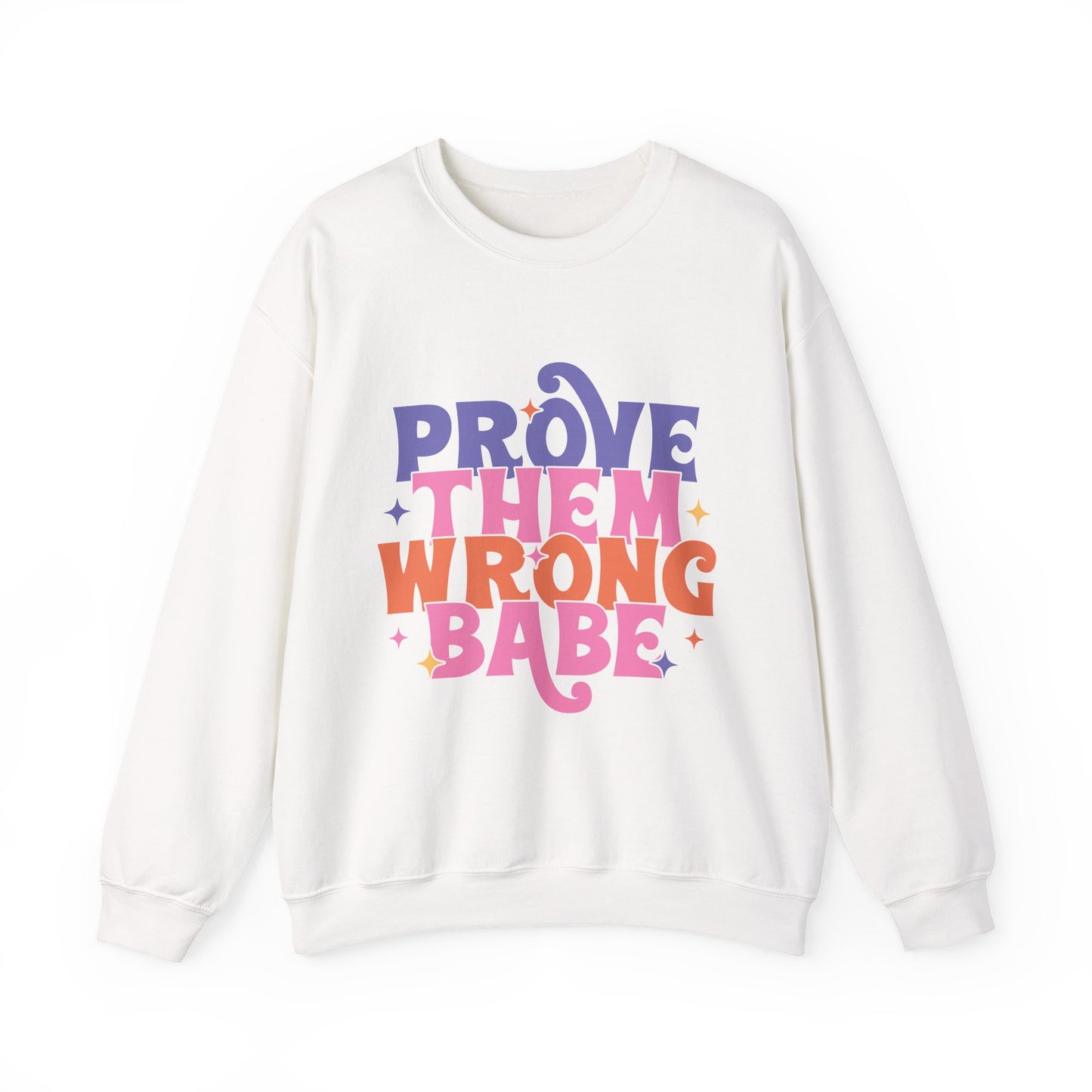 Prove Them Wrong Babe Motivational Crewneck Sweatshirt