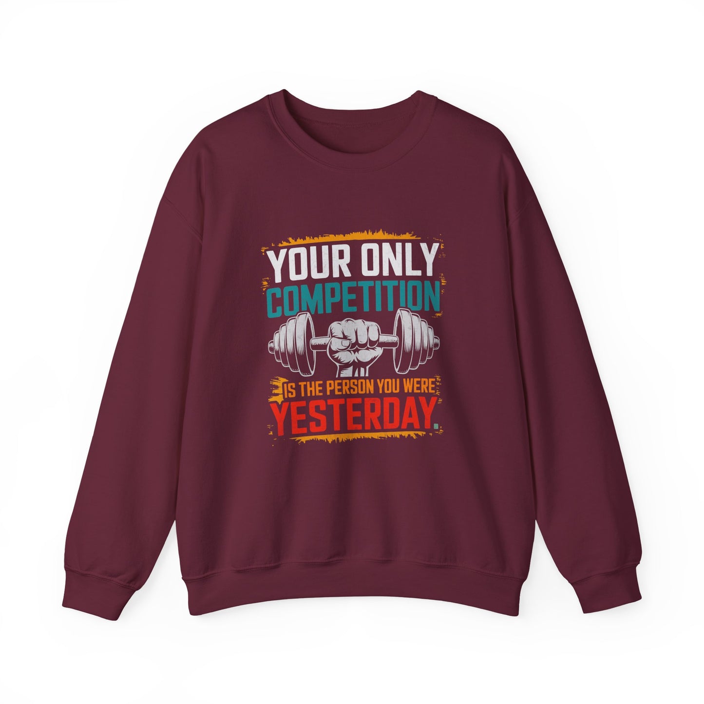 Your Only Competition Is The Person You Were Yesterday Gym Crewneck Sweatshirt